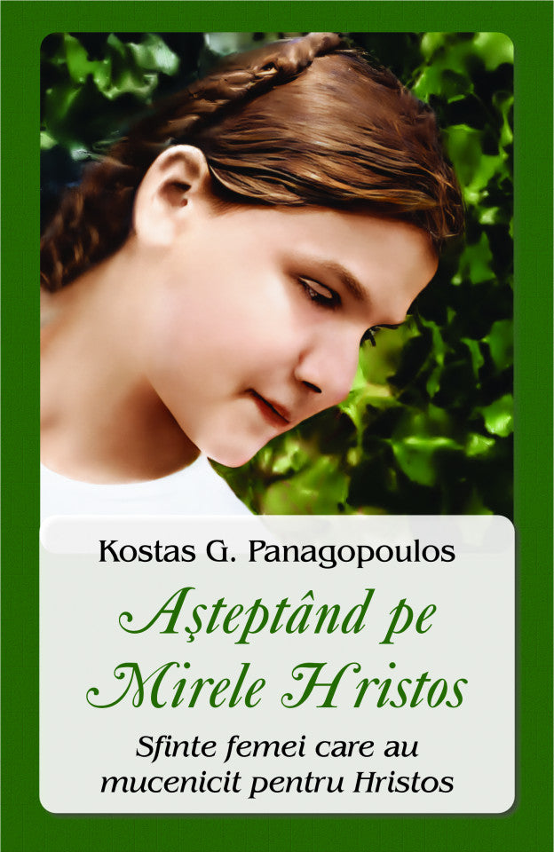 Așteptând pe Mirele Hristos. Sfinte femei care au mucenicit pentru Hristos