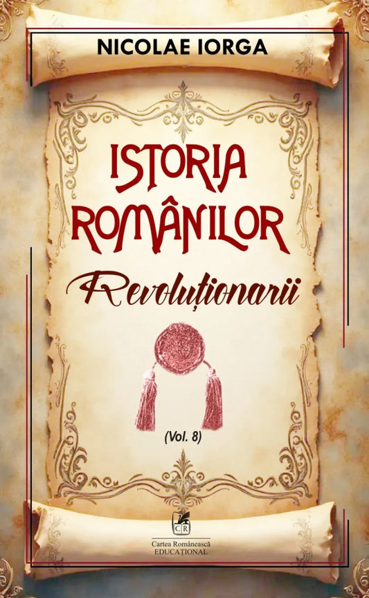 Istoria românilor Vol. 8: Revoluţionarii