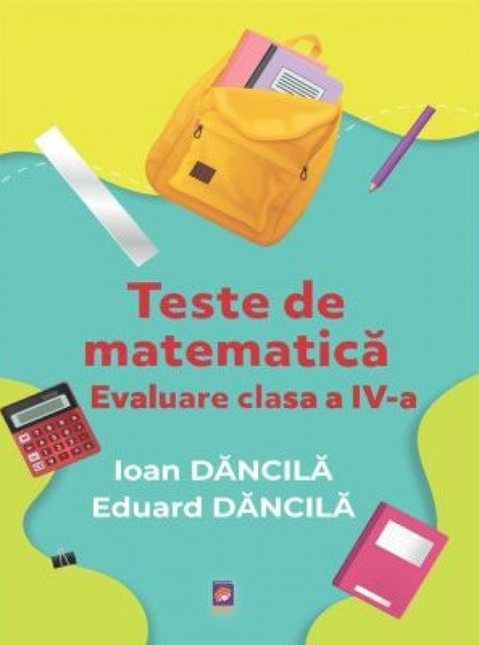 Teste de matematică. Evaluare clasa a IV-a