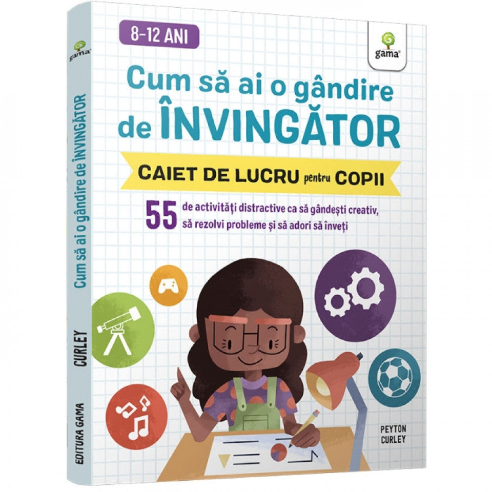 Cum să ai o gândire de învingător • 55 de activități distractive ca să gândești creativ, să rezolvi probleme și să adori să înveți