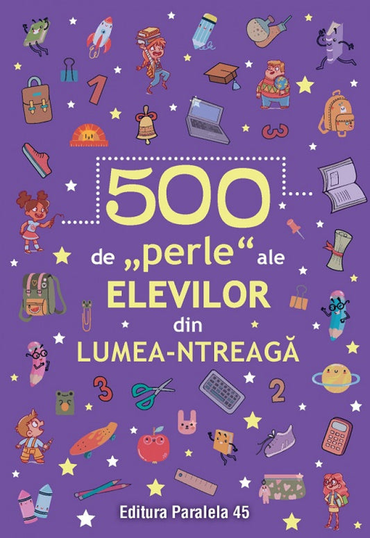 500 de „perle” ale elevilor din lumea-ntreagă