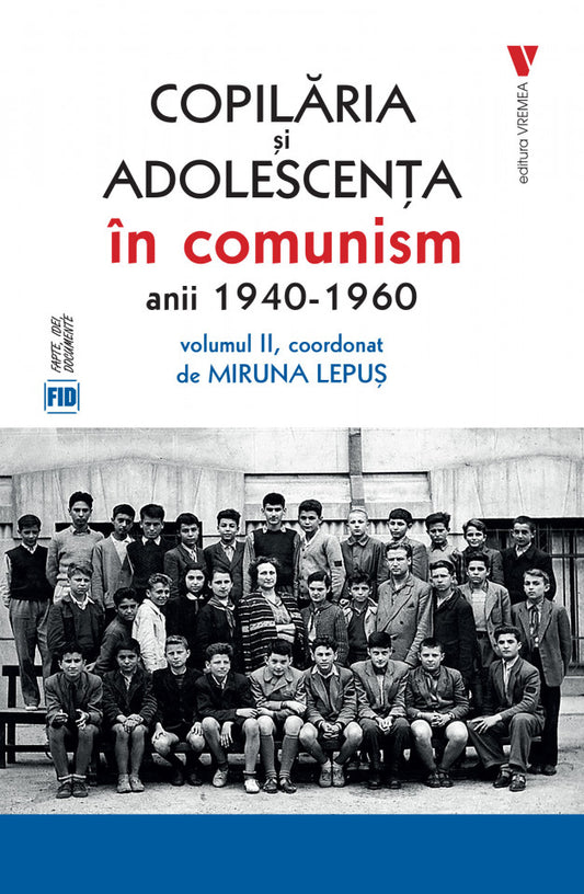 Copilăria și adolescența în comunism vol. 2