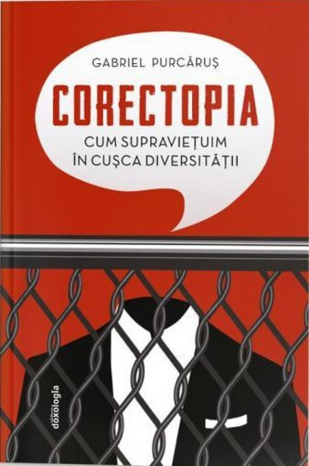 Corectopia. Cum să supraviețuim în cușca diversității (ediția a doua revizuită și adăugită)