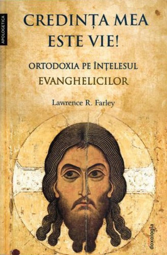 Credința mea este vie! Ortodoxia pe înțelesul evanghelicilor