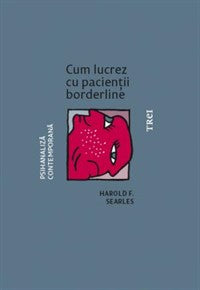 Cum lucrez cu pacientii borderline - Harold F. Searles