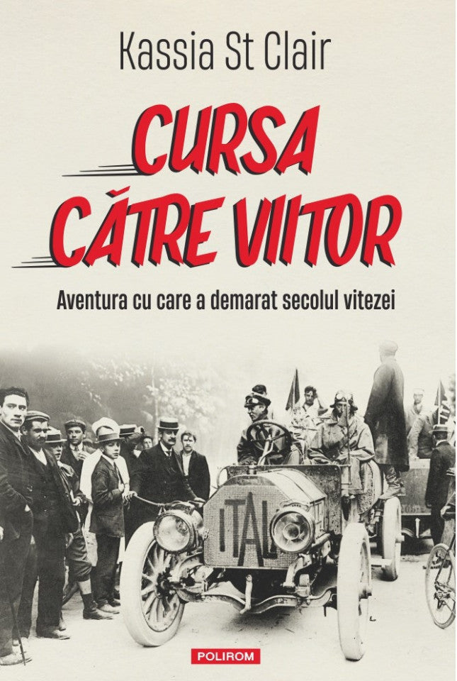 Cursa către viitor. Aventura cu care a demarat secolul vitezei