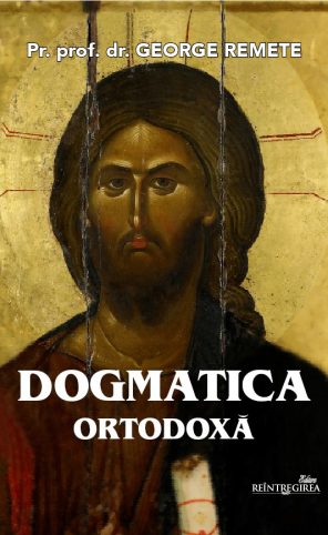 Dogmatica ortodoxă. Manual pentru seminariile teologice