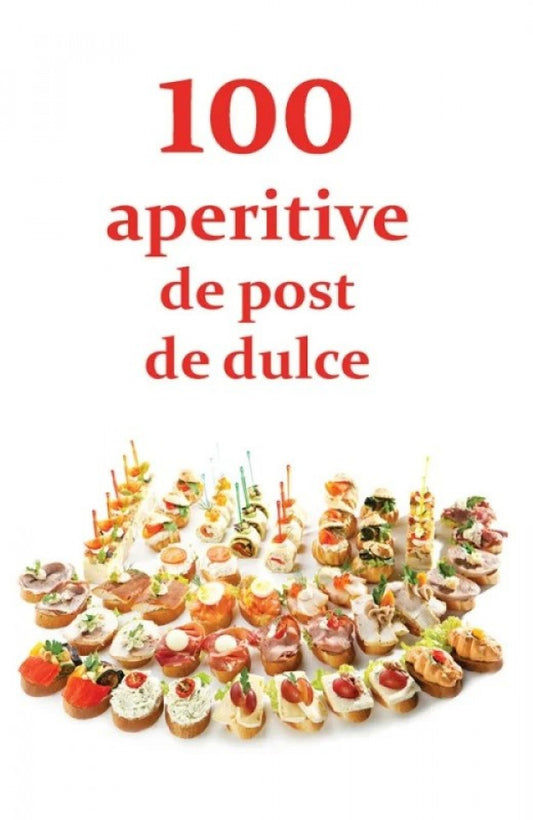 100 de aperitive de post și de dulce