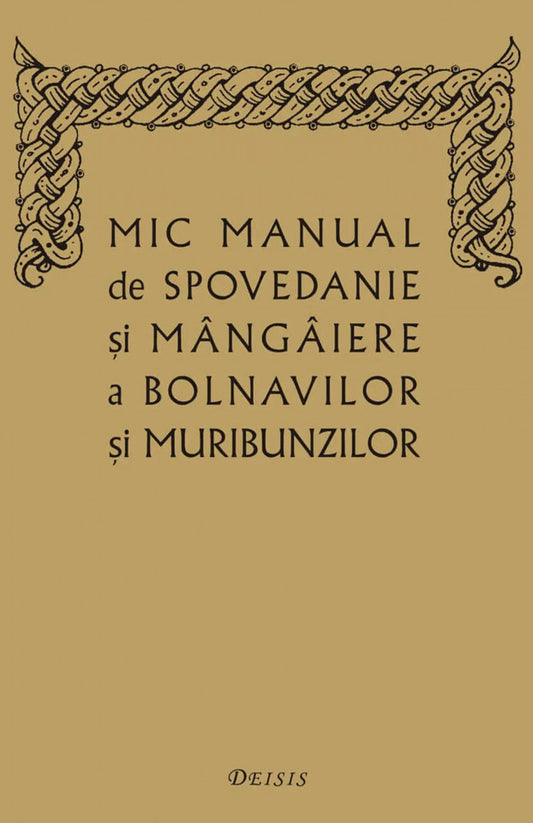 Mic manual de spovedanie şi mângâiere a bolnavilor şi muribunzilor