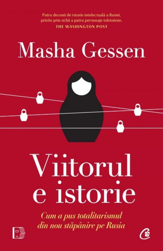 Viitorul e istorie. Cum a pus totalitarismul din nou stăpânire pe Rusia