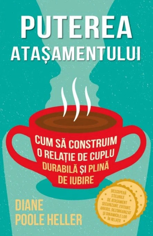 Puterea atașamentului. Cum să construim o relație de cuplu durabilă și plină de iubire