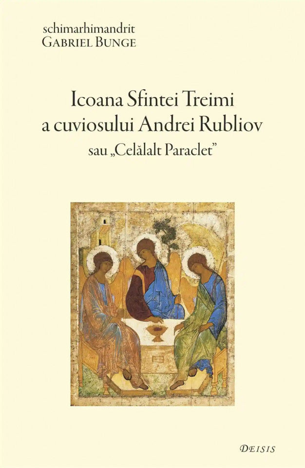 Icoana Sfintei Treimi a cuviosului Andrei Rubliov sau „Celălalt Paraclet” (ediția a treia, revăzută)