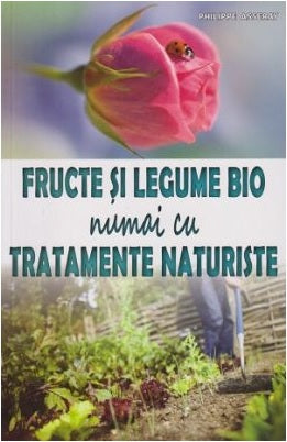 Fructe si legume bio numai cu tratamente naturiste