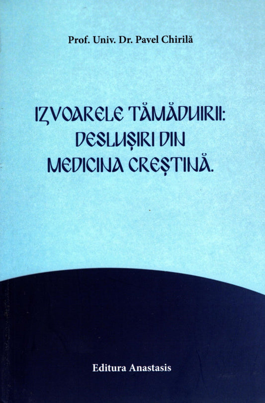 Izvoarele tămăduirii: deslușiri din medicina creștină