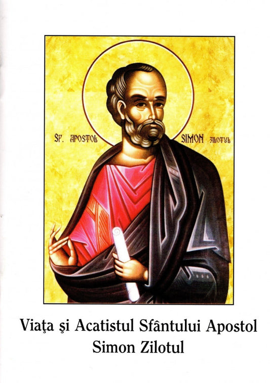 Viaţa şi acatistul Sfântului Apostol Simon Zilotul