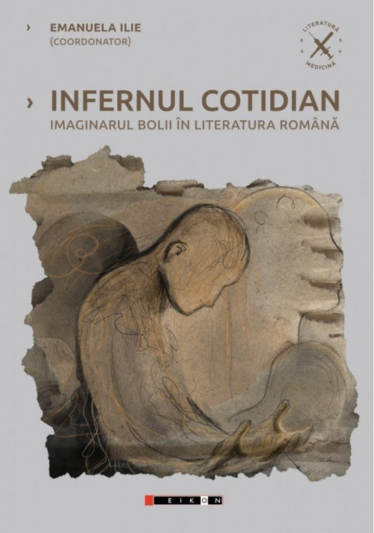 Infernul cotidian. Imaginarul bolii în literatura română