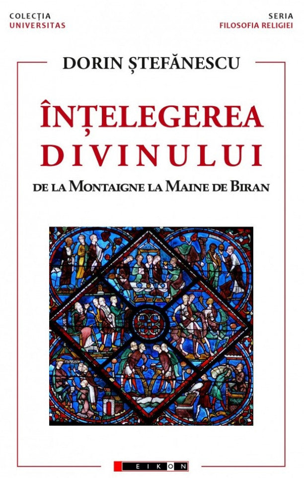 Înțelegerea divinului. De la Montaigne la Maine de Biran