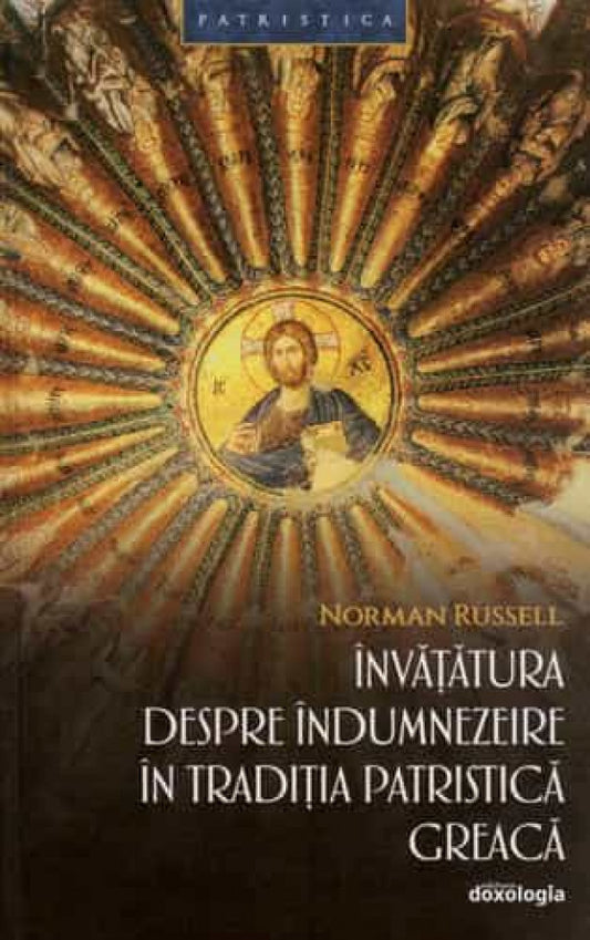 Învățătura despre îndumnezeire în tradiția patristică greacă (Patristica 38) - ediția a II-a