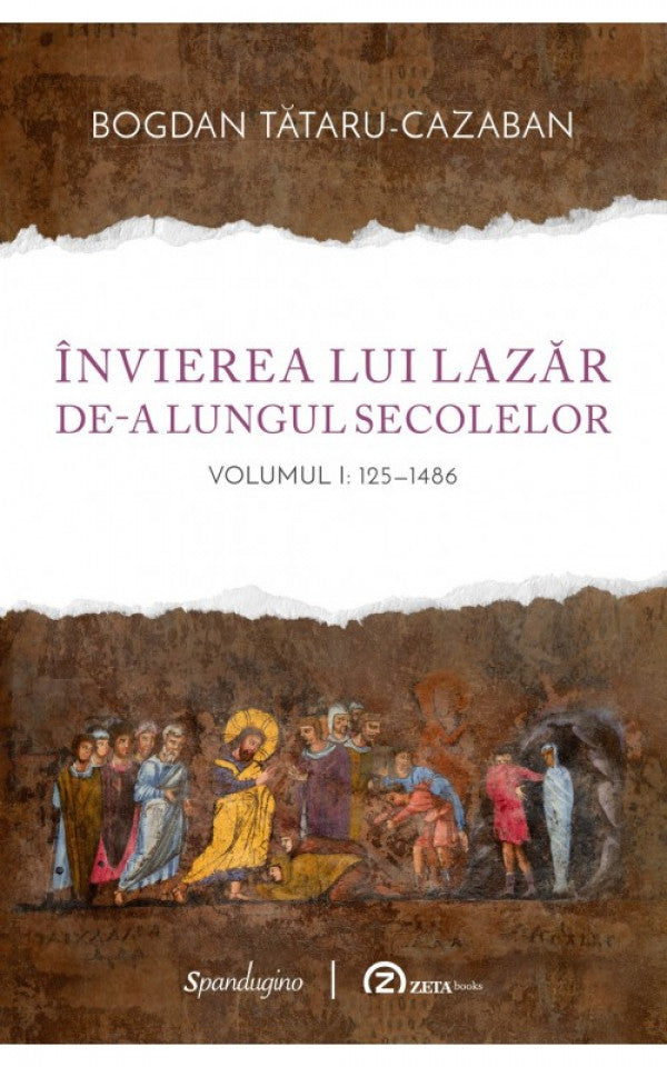 Învierea lui Lazăr de-a lungul secolelor. Volumul I: 125–1486