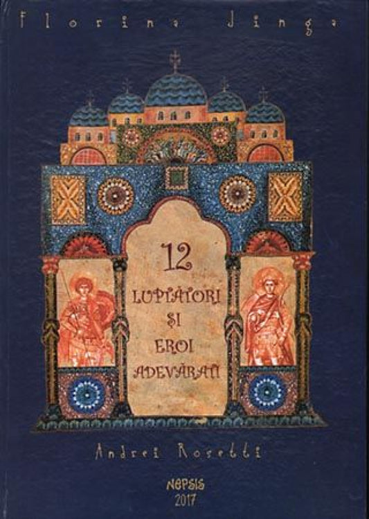 12 luptători şi eroi adevăraţi