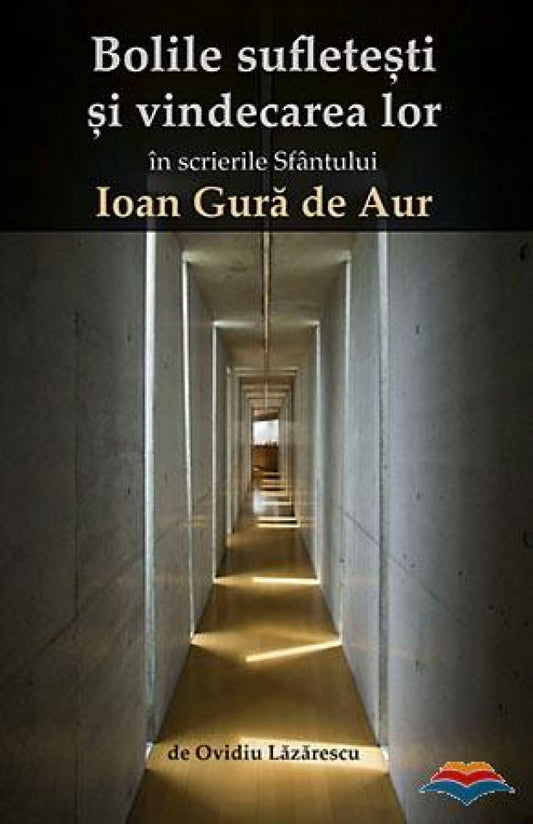Bolile sufleteşti şi vindecarea lor în scrierile Sfântului Ioan Gura de Aur