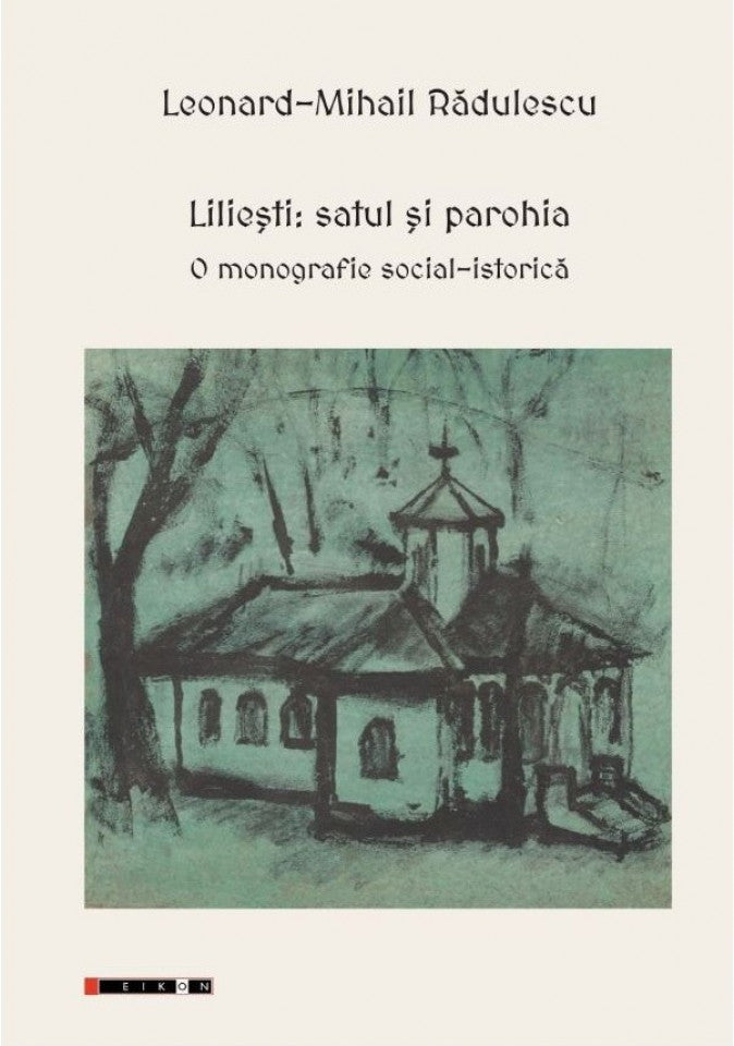 Liliești: satul și parohia. O monografie social-istorică