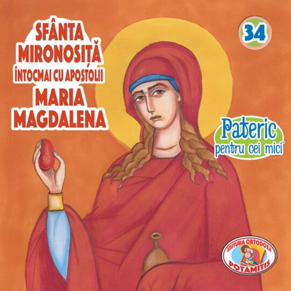 Pateric pentru cei mici - 34 - Maria Magdalena Sf. Mironosiță întocmai cu apostolii