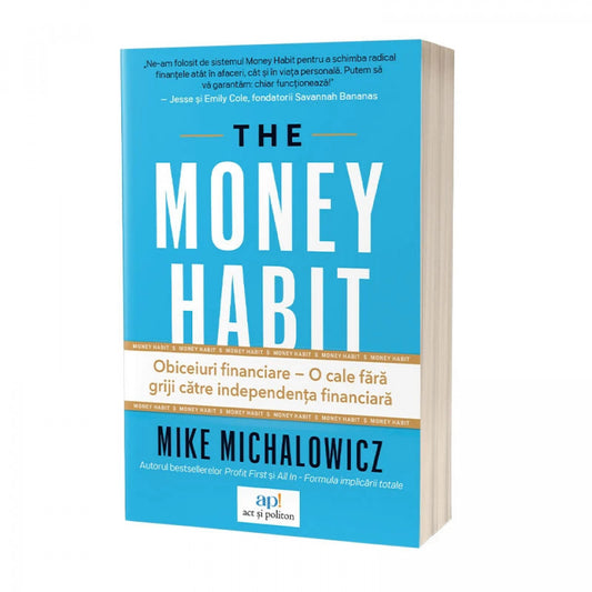 The money habit: Obiceiuri financiare – O cale fără griji către independența financiară