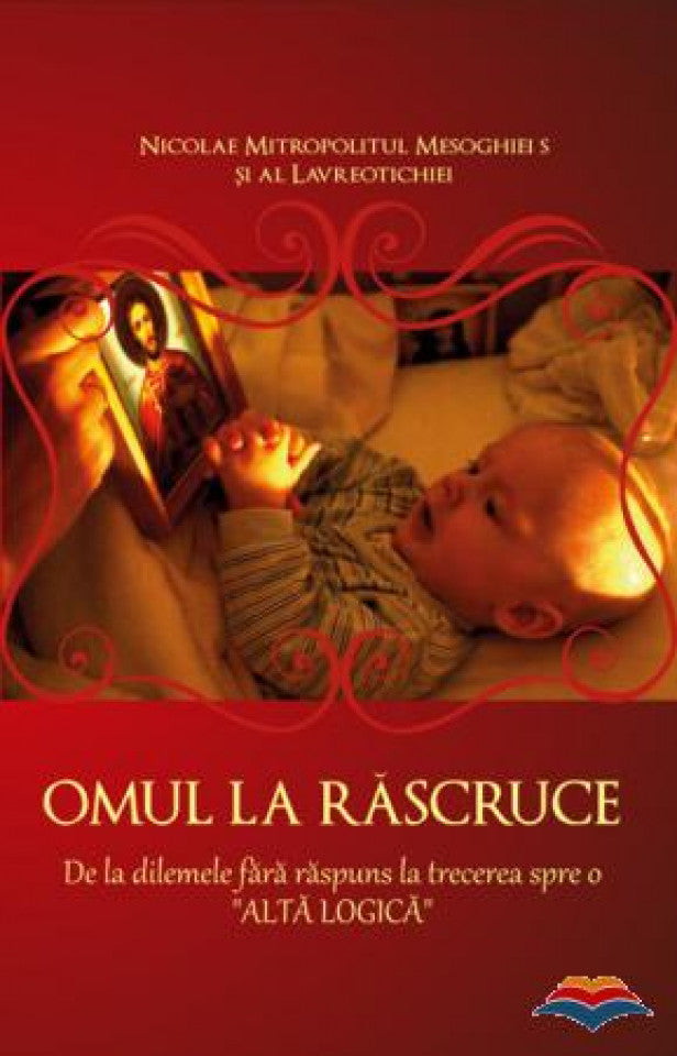Omul la răscruce. De la dilemele fără răspuns la trecerea spre o „altă logică"