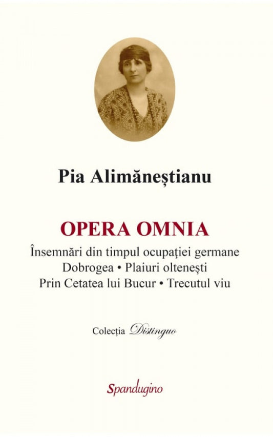 OPERA OMNIA — Însemnări din timpul ocupației germane • Dobrogea • Plaiuri oltenești • Trecutul viu