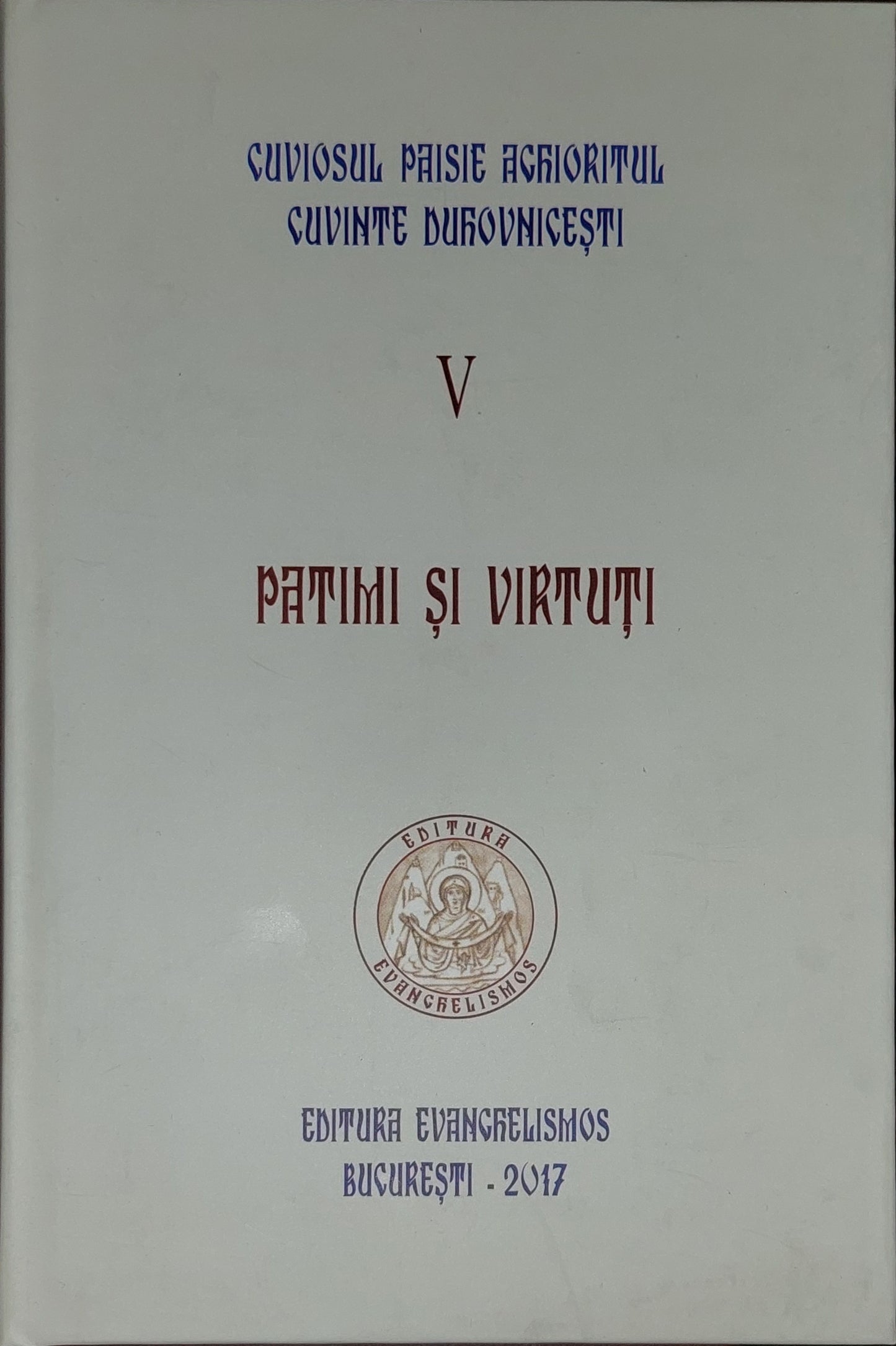 Cuviosul Paisie Aghioritul - Patimi si virtuti (Cuvinte duhovnicesti V ) - editie cartonata