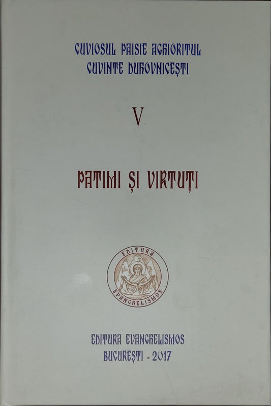 Cuviosul Paisie Aghioritul - Patimi si virtuti (Cuvinte duhovnicesti V ) - editie cartonata