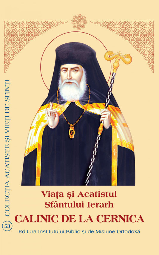Viaţa şi Acatistul Sfântului Ierarh Calinic de la Cernica