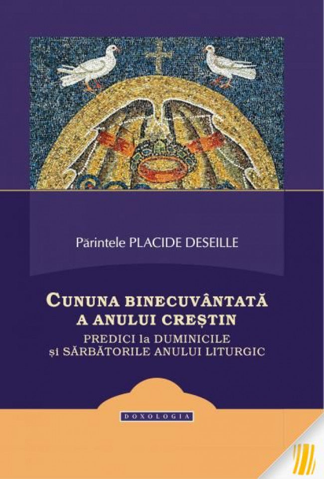 Cununa binecuvântată a anului creștin. Predici la duminicile și sărbătorile anului liturgic