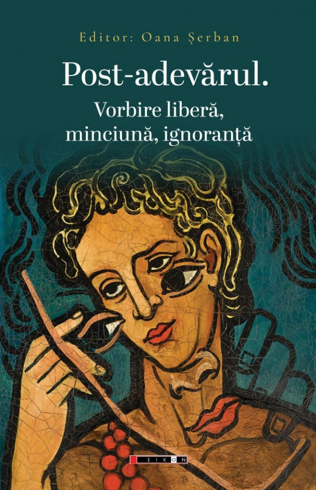 Post-adevărul. Vorbire liberă, minciună, ignoranță