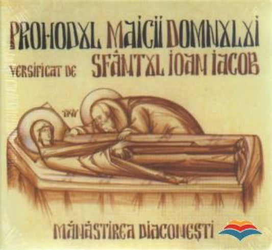 Prohodul Maicii Domnului versificat de Sfantul Ioan Iacob (CD)