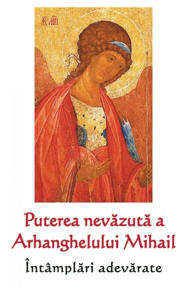 Puterea nevăzută a Arhanghelului Mihail - Întâmplări adevărate