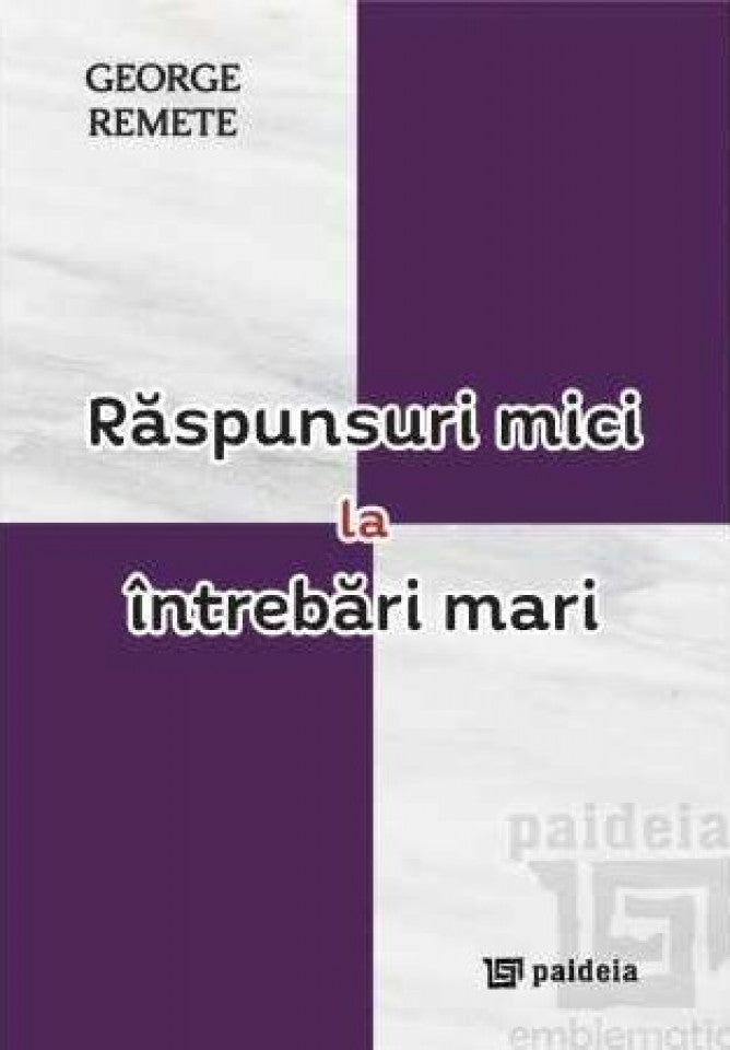 Răspunsuri mici la întrebări mari: (eseuri)