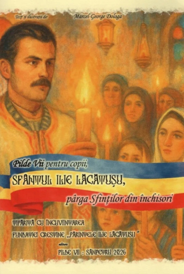 Pilde vii pentru copii, Sfântul Ilie Lăcătușu, pârga Sfinților din închisori