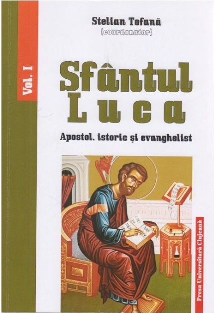 Sfântul Luca – Apostol, istoric și evanghelist – vol I