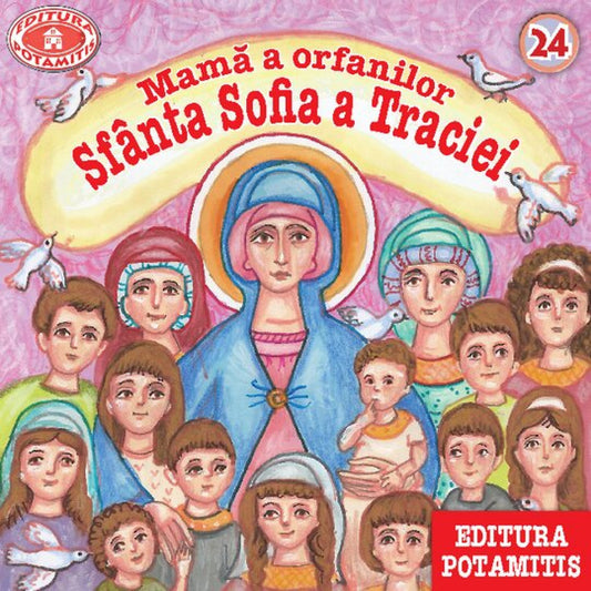 Pateric pentru cei mici - 24 - Sf. Sofia a Traciei. Mamă a orfanilor