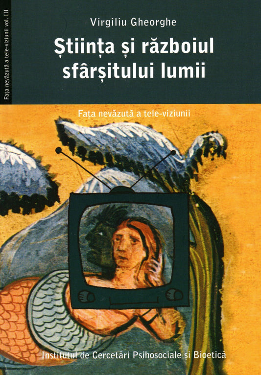 Știința și războiul sfârșitului lumii. Fața nevăzută a televiziunii