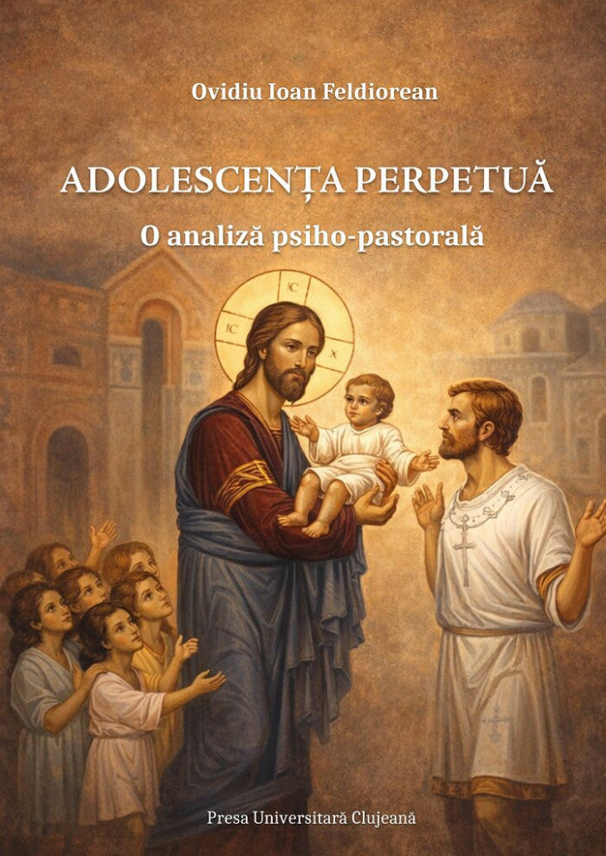 Adolescenţa perpetuă: o analiză psiho-pastorală