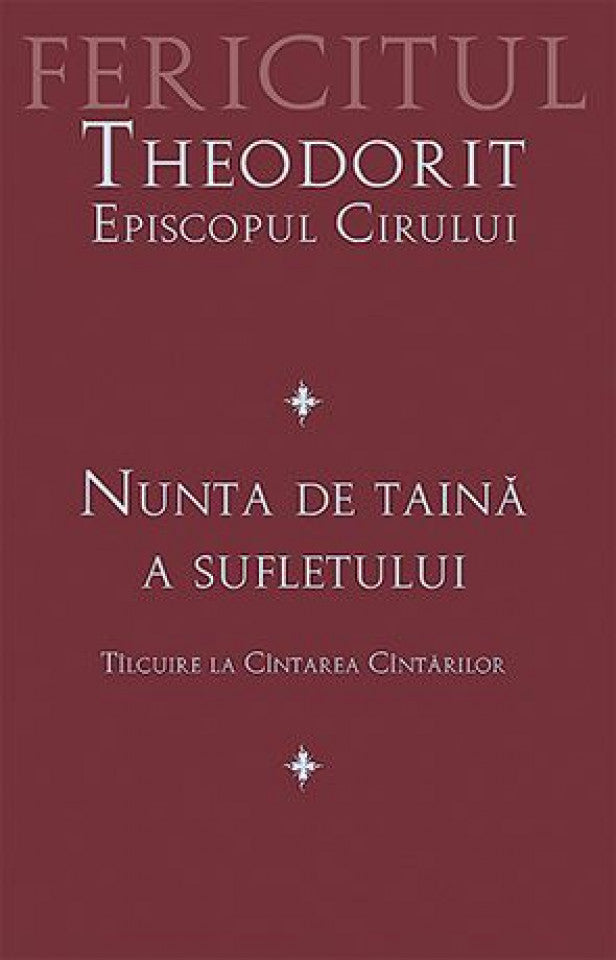 Nunta de taină a sufletului. Tîlcuire la Cîntarea Cîntărilor