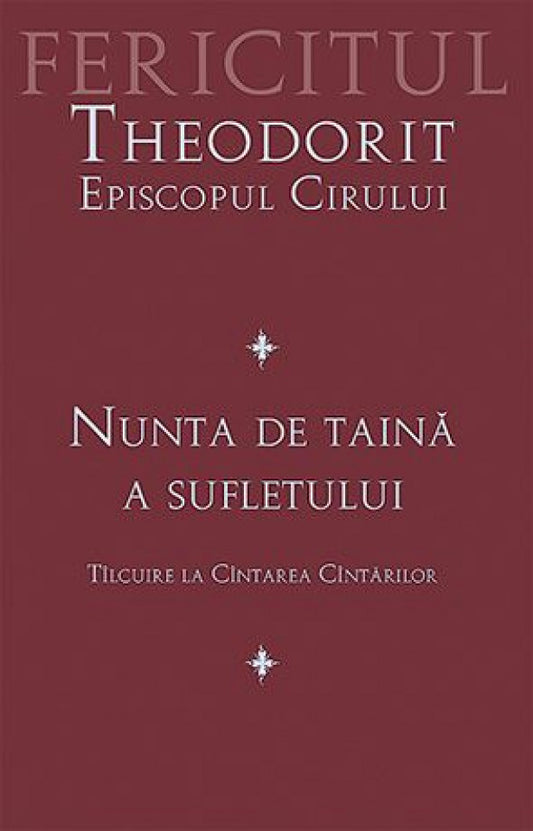 Nunta de taină a sufletului. Tîlcuire la Cîntarea Cîntărilor