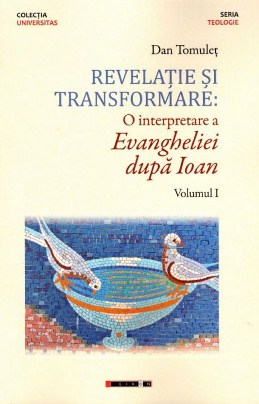 Revelație și transformare - O interpretare a Evangheliei după Ioan Vol. I