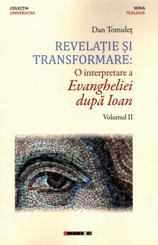 Revelație și transformare: O interpretare a Evangheliei după Ioan - Vol.II