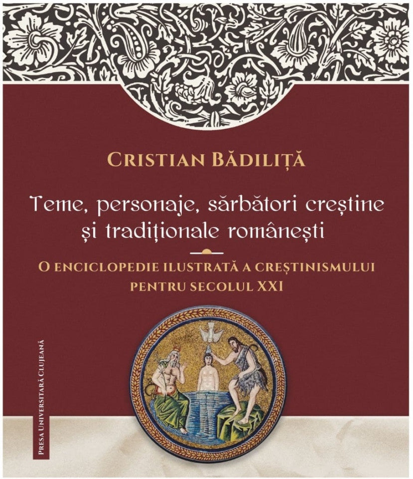 Teme, personaje, sărbători creștine și tradiționale românești. O Enciclopedie ilustrată a creștinismului pentru secolul XXI