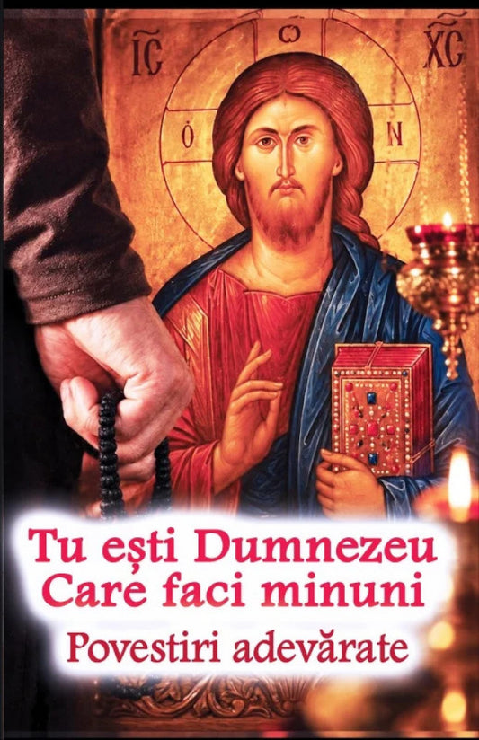 Tu esti Dumnezeu Care faci minuni - Povestiri adevărate