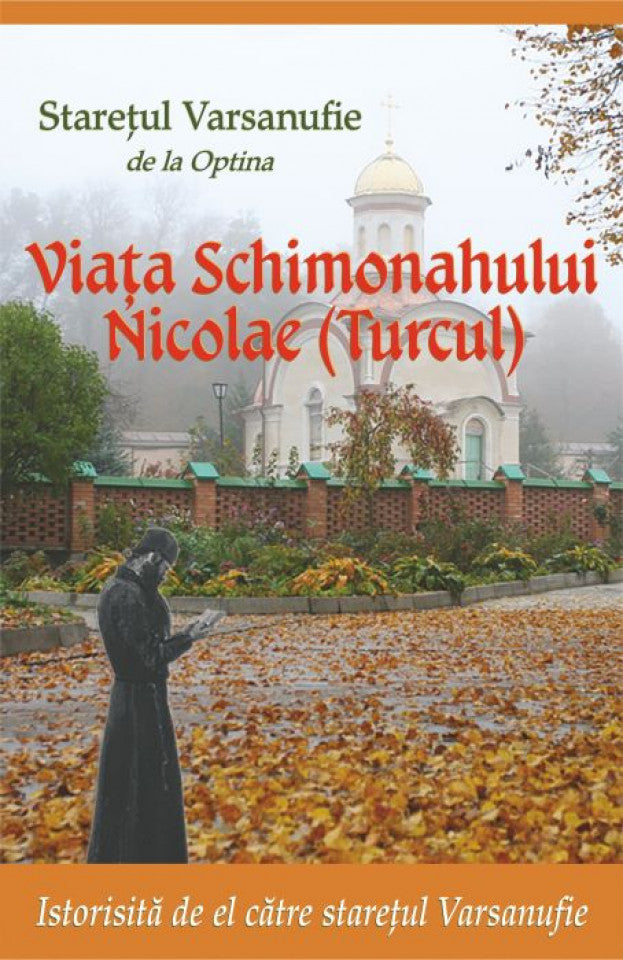 Viața Schimonahului Nicolae(Turcul)